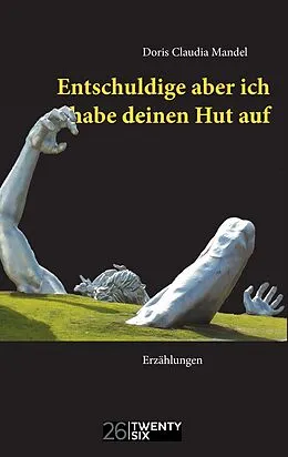 E-Book (epub) Entschuldige aber ich habe deinen Hut auf von Doris Claudia Mandel