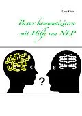 E-Book (epub) Besser kommunizieren mit Hilfe von NLP von Uwe Klein