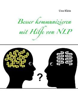E-Book (epub) Besser kommunizieren mit Hilfe von NLP von Uwe Klein
