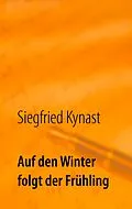 E-Book (epub) Auf den Winter folgt der Frühling von Siegfried Kynast