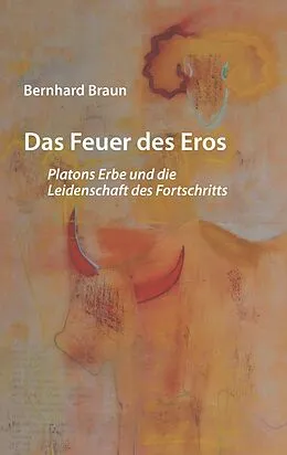 E-Book (epub) Das Feuer des Eros von Bernhard Braun