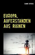 E-Book (epub) Europa, auferstanden aus Ruinen von Simon Sprock