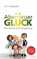 E-Book (epub) Abenteuer Glück von Ulrich Bauer