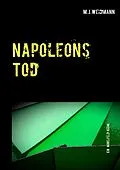 E-Book (epub) Napoleons Tod von M. J. Weidmann