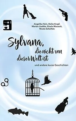 E-Book (epub) Sylvana, die nicht von dieser Welt ist von Nicola Scheifele, Angelika Hein, Heike Krapf
