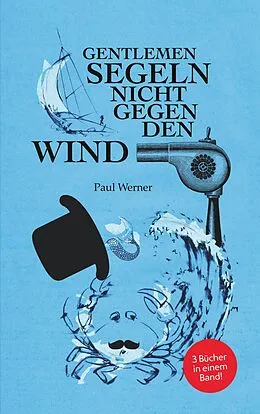 E-Book (epub) Gentlemen segeln nicht gegen den Wind von Paul Werner