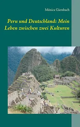 E-Book (epub) Peru und Deutschland: Mein Leben zwischen zwei Kulturen von Mónica Giersbach