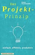 E-Book (epub) Das Projekt-Prinzip: einfach. effektiv. produktiv. von Mina Homann