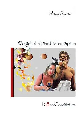 E-Book (epub) Wo gehobelt wird, fallen Späne von Rohna Buehler