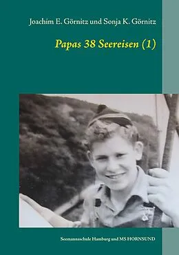 E-Book (epub) Papas 38 Seereisen (1) von Joachim E. Görnitz, Sonja K. Görnitz