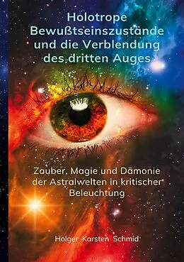 E-Book (epub) Holotrope Bewusstseinszustände und die Verblendung des dritten Auges von Holger Karsten Schmid