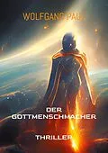 E-Book (epub) Der GottMenschMacher von Wolfgang Paul