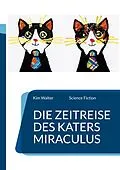 E-Book (epub) Die Zeitreise des Katers Miraculus von Kim Walter
