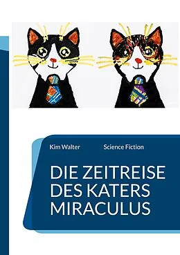 E-Book (epub) Die Zeitreise des Katers Miraculus von Kim Walter