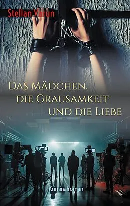 E-Book (epub) Das Mädchen, die Grausamkeit und die Liebe von Stellan Varun