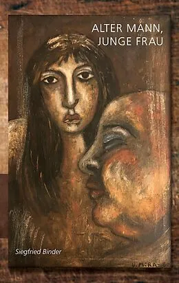 E-Book (epub) Alter Mann, junge Frau von Siegfried Binder