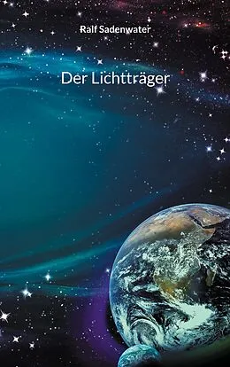 E-Book (epub) Der Lichtträger von Ralf Sadenwater