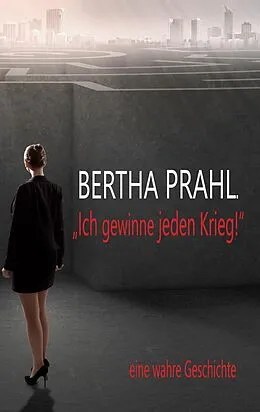 E-Book (epub) Bertha prahl: "Ich gewinne jeden Krieg!" von Michael C. Sedan