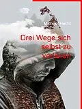 E-Book (epub) Drei Wege sich selbst zu verlieren von Michael Hecht