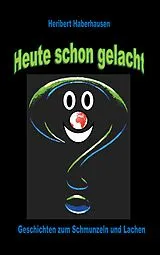 Kartonierter Einband Heute schon gelacht? von Heribert Haberhausen