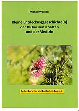 E-Book (epub) Entdeckungsgeschichte(n) der BIOwissenschaften und der Medizin von Michael Wächter
