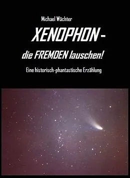 E-Book (epub) XENOPHON - die Fremden lauschen! von Michael Wächter