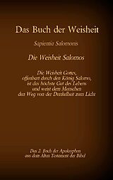 Kartonierter Einband Das Buch der Weisheit, Sapientia Salomonis - Die Weisheit Salomos, das 2. Buch der Apokryphen aus der Bibel von 