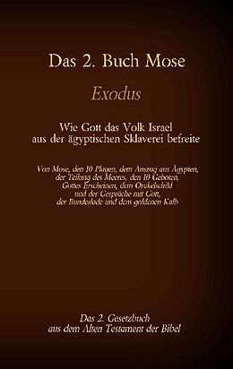 Kartonierter Einband Das 2. Buch Mose, Exodus, das 2. Gesetzbuch aus der Bibel - Wie Gott das Volk Israel aus der ägyptischen Sklaverei befreite von Martin Luther