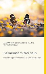 Kartonierter Einband Gemeinsam frei sein von Alexandra Schwarz-Schilling, Christin Colli