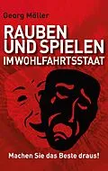 E-Book (epub) Rauben und Spielen im Wohlfahrtsstaat von Georg Möller