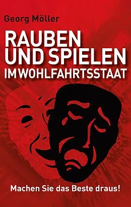 E-Book (epub) Rauben und Spielen im Wohlfahrtsstaat von Georg Möller