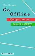 E-Book (epub) Go Offline: Weniger Internet - Mehr Leben von Mina Homann