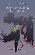 E-Book (epub) Zeitalter der Schatten von J. B. Pfeiffer