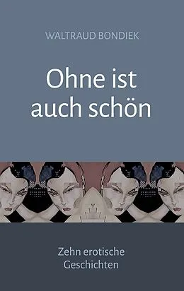 E-Book (epub) Ohne ist auch schön von Waltraud Bondiek