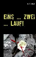 E-Book (epub) Eins ... zwei ... Lauf! von B. T. Gold
