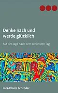E-Book (epub) Denke nach und werde glücklich von Lars-Oliver Schröder
