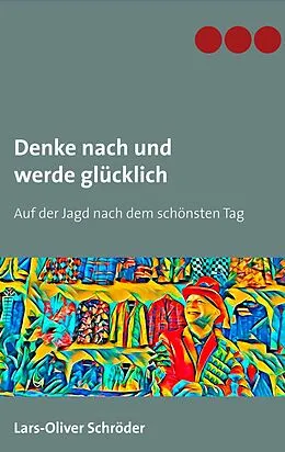 E-Book (epub) Denke nach und werde glücklich von Lars-Oliver Schröder
