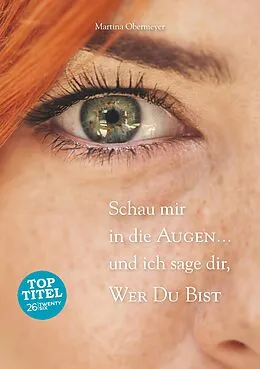 E-Book (epub) Schau mir in die Augen ... und ich sage dir, wer Du bist von Martina Obermeyer