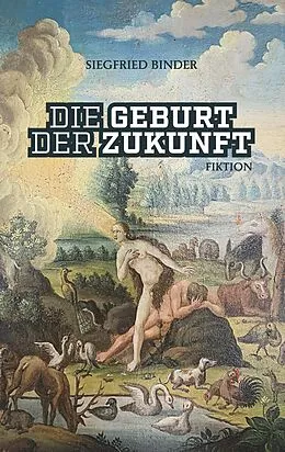 E-Book (epub) Die Geburt der Zukunft von Siegfried Binder