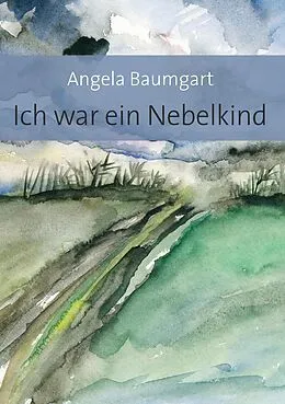 E-Book (epub) Ich war ein Nebelkind von Angela Baumgart