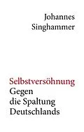 E-Book (epub) Selbstversöhnung - Gegen die Spaltung Deutschlands von Johannes Singhammer