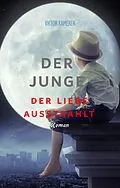 E-Book (epub) Der Junge der Liebe ausstrahlt von Viktor Kamerer