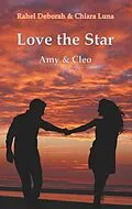 E-Book (epub) Love the Star von Rahel Deborah, Chiara Luna