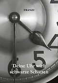 E-Book (epub) Deine Uhr wirft schwarze Schatten von Franzi