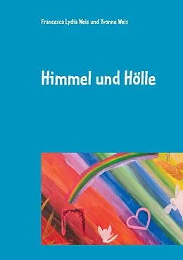 E-Book (epub) Himmel und Hölle von Francesca Lydia Weis, Yvonne Weis