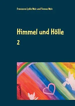 E-Book (epub) Himmel und Hölle 2 von Francesca Lydia Weis, Yvonne Weis