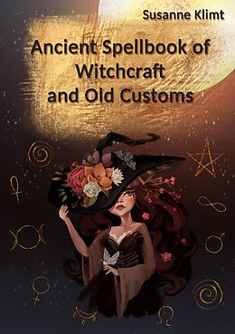 eBook (epub) Ancient Spellbook of Witchcraft and Old Customs de Susanne Klimt