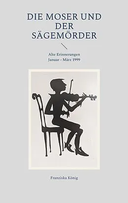 E-Book (epub) Die Moser und der Sägemörder von Franziska König