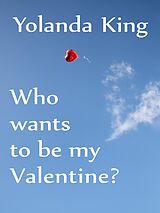 eBook (epub) Who Wants To Be My Valentine? de Yolanda King