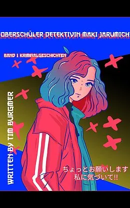 E-Book (epub) Oberschülerdetektivin Maki Jarumichi von Tim Burgmer